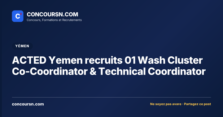 ACTED Yemen recruits 01 Wash Cluster Co-Coordinator & Technical Coordinator