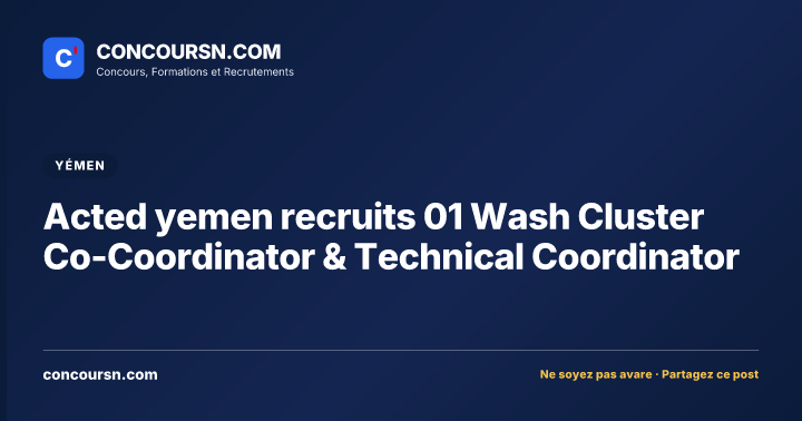 Illustration de l’article : Acted yemen recruits 01 Wash Cluster Co-Coordinator & Technical Coordinator