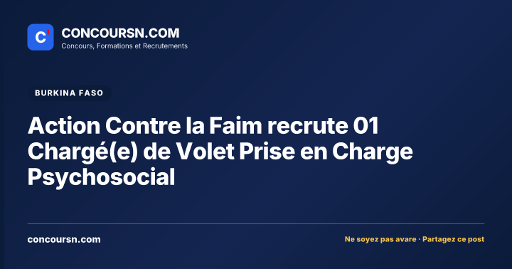 Illustration de l’article : Action Contre la Faim recrute 01 Chargé(e) de Volet Prise en Charge Psychosocial