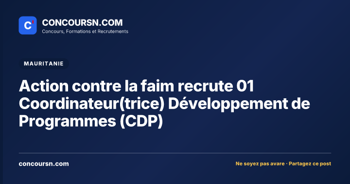 Illustration de l’article : Action contre la faim recrute 01 Coordinateur(trice) Développement de Programmes (CDP)