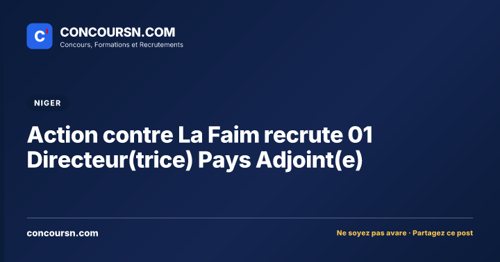 Illustration de l’article : Action contre La Faim recrute 01 Directeur(trice) Pays Adjoint(e)