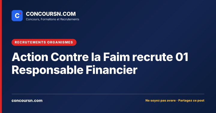 Action Contre la Faim recrute 01 Responsable Financier