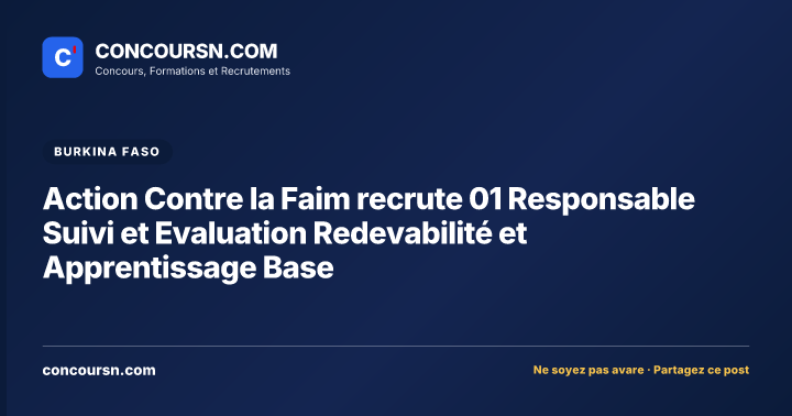 Illustration de l’article : Action Contre la Faim recrute 01 Responsable Suivi et Evaluation Redevabilité et Apprentissage Base