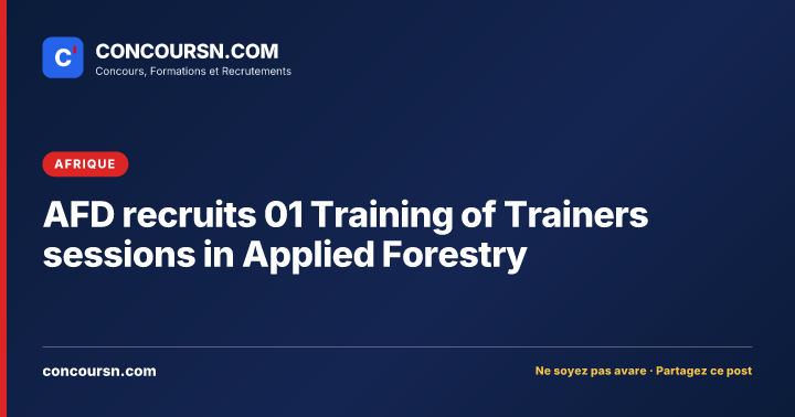 AFD recruits 01 Training of Trainers sessions in Applied Forestry