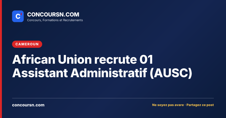 African Union recrute 01 Assistant Administratif (AUSC)