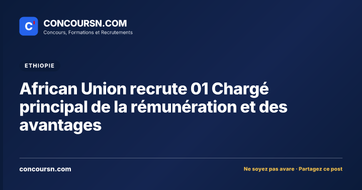 African Union recrute 01 Chargé principal de la rémunération et des avantages