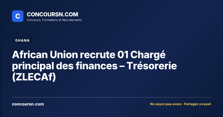 Illustration de l’article : African Union recrute 01 Chargé principal des finances – Trésorerie (ZLECAf)