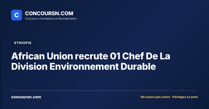 Illustration de l’article : African Union recrute 01 Chef De La Division Environnement Durable
