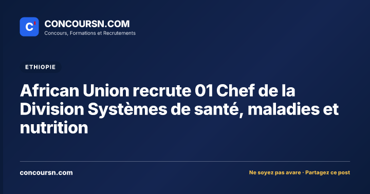 African Union recrute 01 Chef de la Division Systèmes de santé, maladies et nutrition