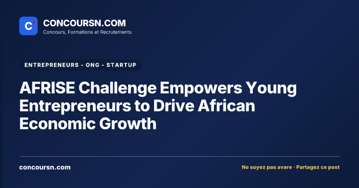 Illustration de l’article : AFRISE Challenge Empowers Young Entrepreneurs to Drive African Economic Growth