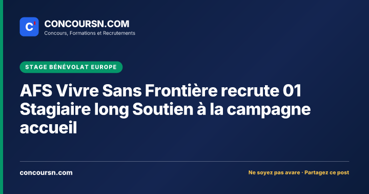 Illustration de l’article : AFS Vivre Sans Frontière recrute 01 Stagiaire long Soutien à la campagne accueil