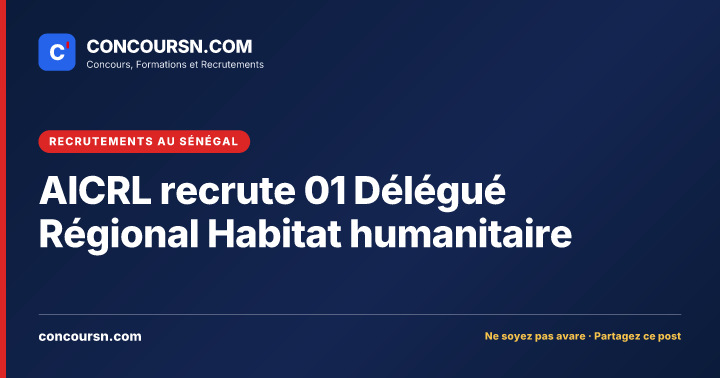 Illustration de l’article : AICRL recrute 01 Délégué Régional Habitat humanitaire