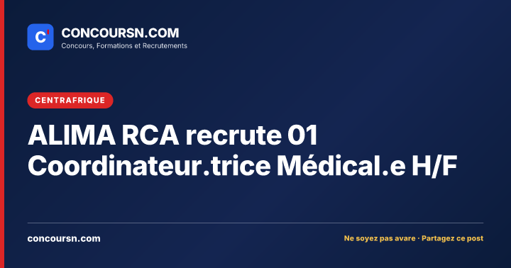 Illustration de l’article : ALIMA RCA recrute 01 Coordinateur.trice Médical.e H/F