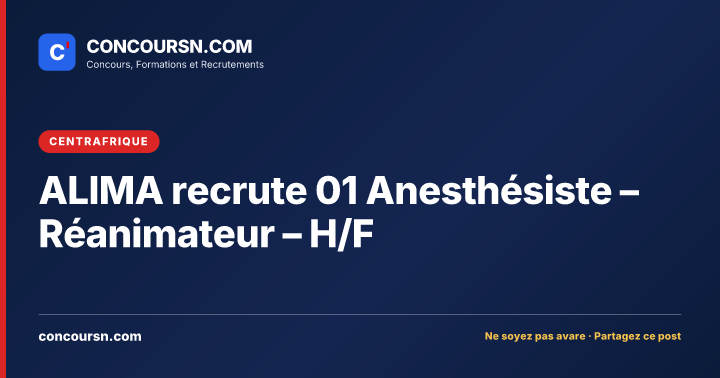 ALIMA recrute 01 Anesthésiste – Réanimateur – H/F