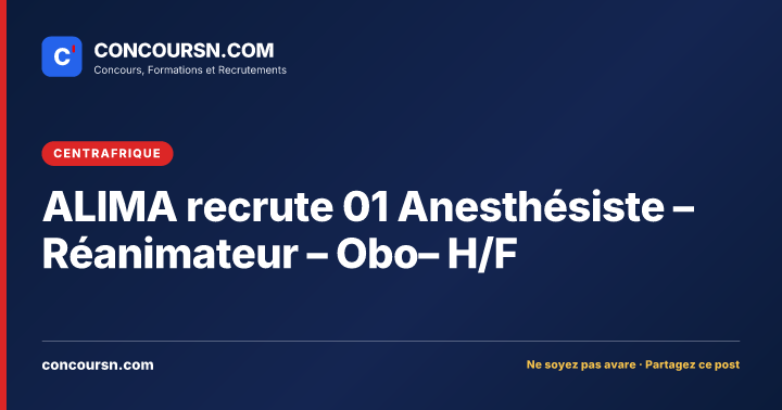 Illustration de l’article : ALIMA recrute 01 Anesthésiste – Réanimateur – Obo– H/F