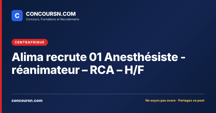Illustration de l’article : Alima recrute 01 Anesthésiste -réanimateur – RCA – H/F