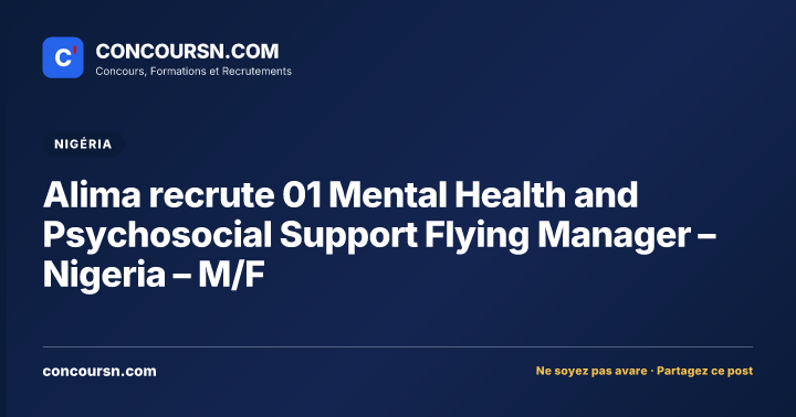 Alima recrute 01 Mental Health and Psychosocial Support Flying Manager – Nigeria – M/F