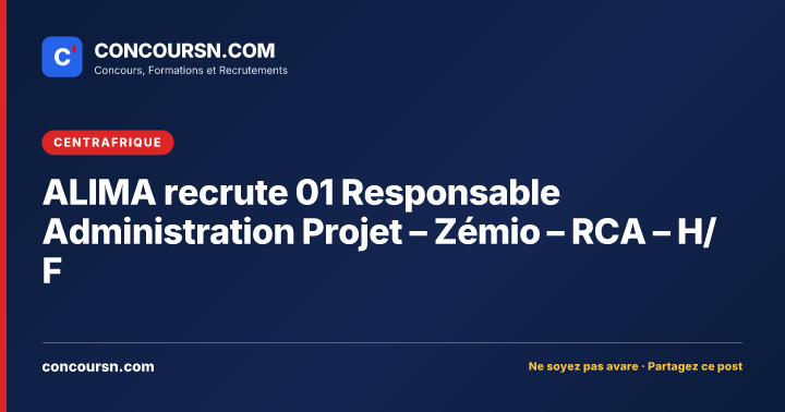Illustration de l’article : ALIMA recrute 01 Responsable Administration Projet – Zémio – RCA – H/F