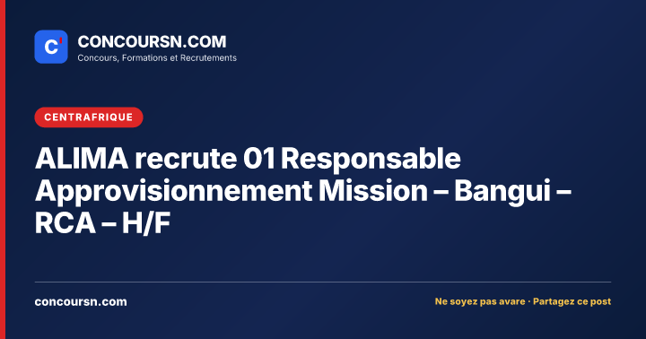 Illustration de l’article : ALIMA recrute 01 Responsable Approvisionnement Mission – Bangui – RCA – H/F