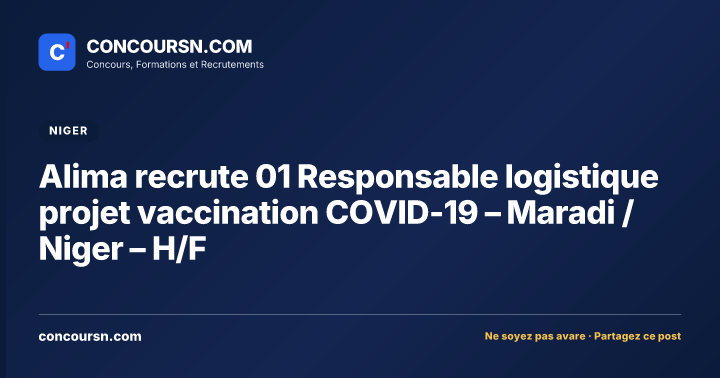 Illustration de l’article : Alima recrute 01 Responsable logistique projet vaccination COVID-19 – Maradi /Niger – H/F