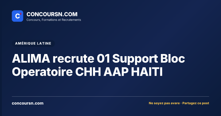 Illustration de l’article : ALIMA recrute 01 Support Bloc Operatoire CHH AAP HAITI