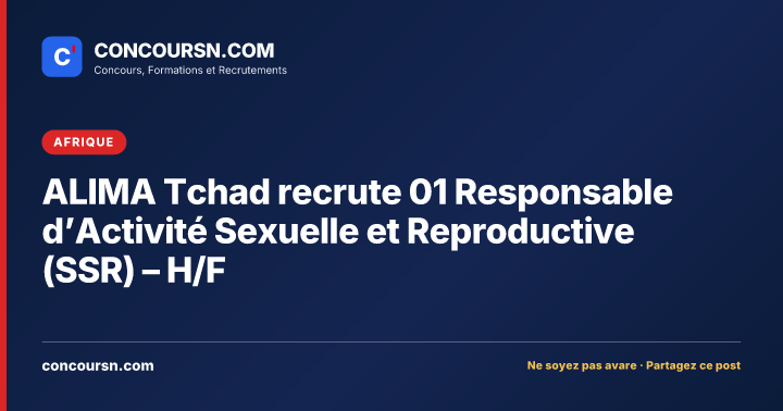 Illustration de l’article : ALIMA Tchad recrute 01 Responsable d’Activité Sexuelle et Reproductive (SSR) – H/F