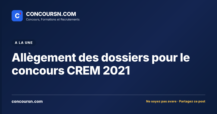 Allègement des dossiers pour le concours CREM 2021