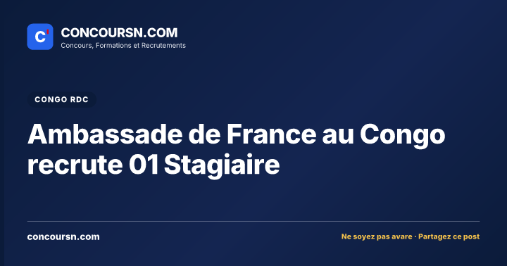 Illustration de l’article : Ambassade de France au Congo recrute 01 Stagiaire