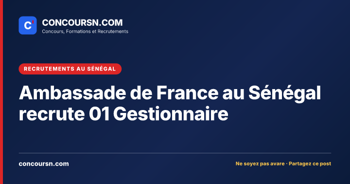 Illustration de l’article : Ambassade de France au Sénégal recrute 01 Gestionnaire