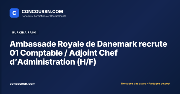 Ambassade Royale de Danemark recrute 01 Comptable / Adjoint Chef d’Administration (H/F)
