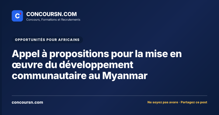 Appel à propositions pour la mise en œuvre du développement communautaire au Myanmar