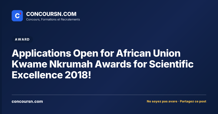 Illustration de l’article : Applications Open for African Union Kwame Nkrumah Awards for Scientific Excellence 2018!