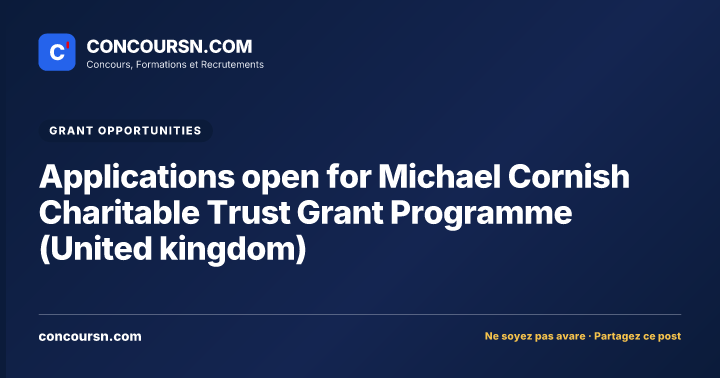 Applications open for Michael Cornish Charitable Trust Grant Programme (United kingdom)