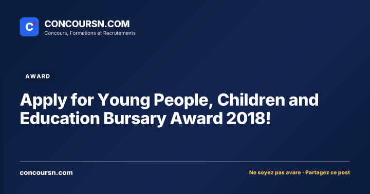 Illustration de l’article : Apply for Young People, Children and Education Bursary Award 2018!