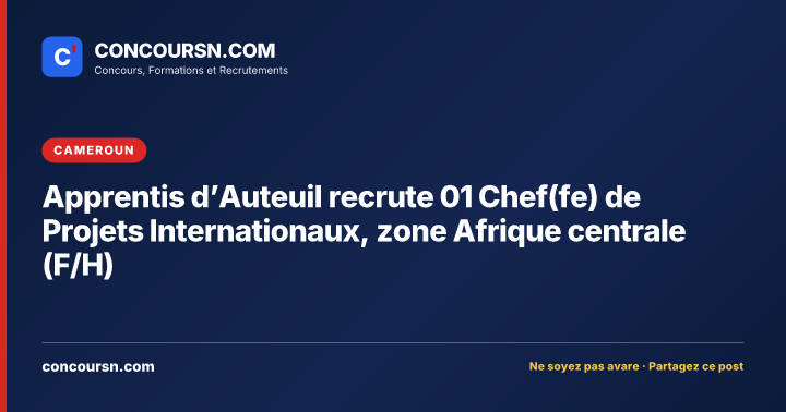 Illustration de l’article : Apprentis d’Auteuil recrute 01 Chef(fe) de Projets Internationaux, zone Afrique centrale (F/H)