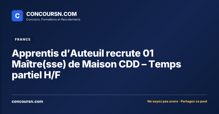 Illustration de l’article : Apprentis d’Auteuil recrute 01 Maître(sse) de Maison CDD – Temps partiel H/F