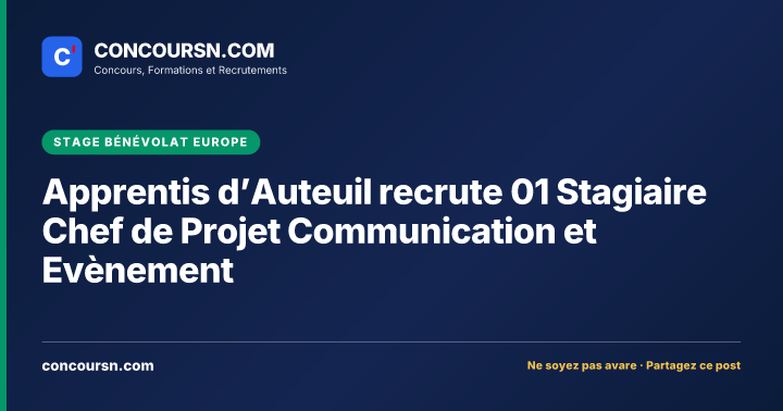 Apprentis d’Auteuil recrute 01 Stagiaire Chef de Projet Communication et Evènement