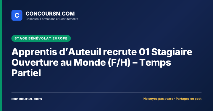 Illustration de l’article : Apprentis d’Auteuil recrute 01 Stagiaire Ouverture au Monde (F/H) – Temps Partiel