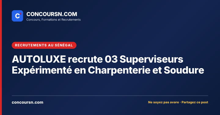 Illustration de l’article : AUTOLUXE recrute 03 Superviseurs Expérimenté en Charpenterie et Soudure