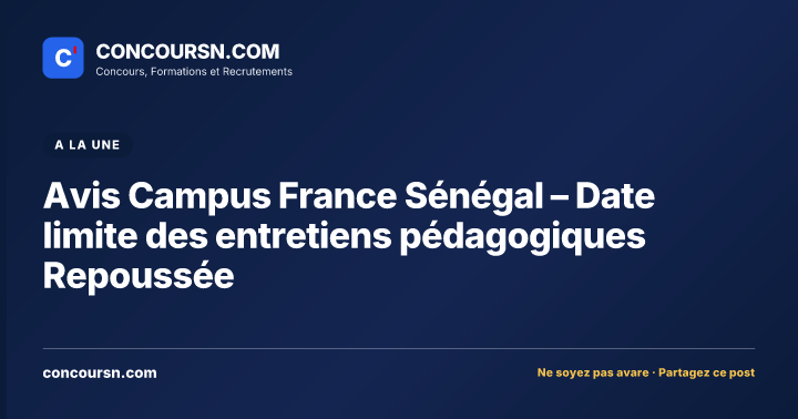 Illustration de l’article : Avis Campus France Sénégal – Date limite des entretiens pédagogiques Repoussée