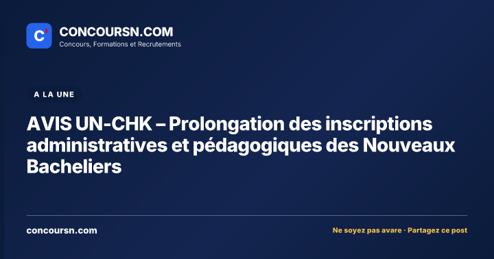Illustration de l’article : AVIS UN-CHK – Prolongation des inscriptions administratives et pédagogiques des Nouveaux Bacheliers