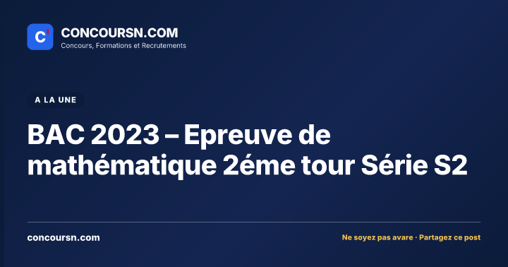 Illustration de l’article : BAC 2023 – Epreuve de mathématique 2éme tour Série S2