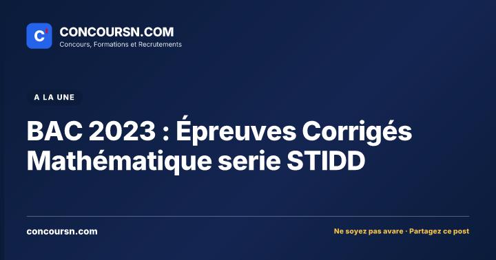 Illustration de l’article : BAC 2023 : Épreuves Corrigés Mathématique serie STIDD