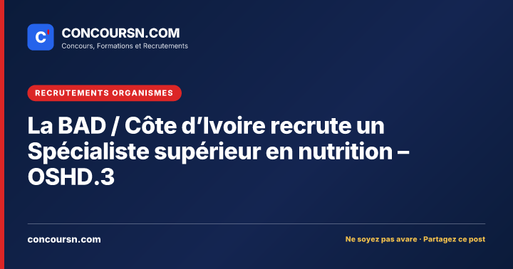 Illustration de l’article : La BAD / Côte d’Ivoire recrute un Spécialiste supérieur en nutrition – OSHD.3