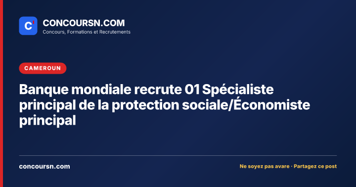 Illustration de l’article : Banque mondiale recrute 01 Spécialiste principal de la protection sociale/Économiste principal