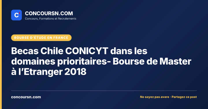 Illustration de l’article : Becas Chile CONICYT dans les domaines prioritaires- Bourse de Master à l’Etranger 2018