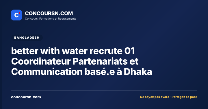 Illustration de l’article : better with water recrute 01 Coordinateur Partenariats et Communication basé.e à Dhaka