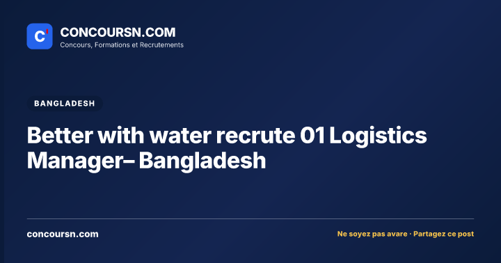 Illustration de l’article : Better with water recrute 01 Logistics Manager– Bangladesh