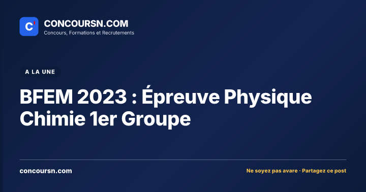 Illustration de l’article : BFEM 2023 : Épreuve Physique Chimie 1er Groupe