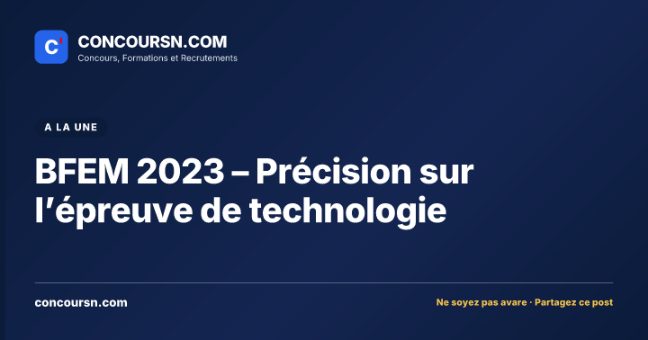 Illustration de l’article : BFEM 2023 – Précision sur l’épreuve de technologie